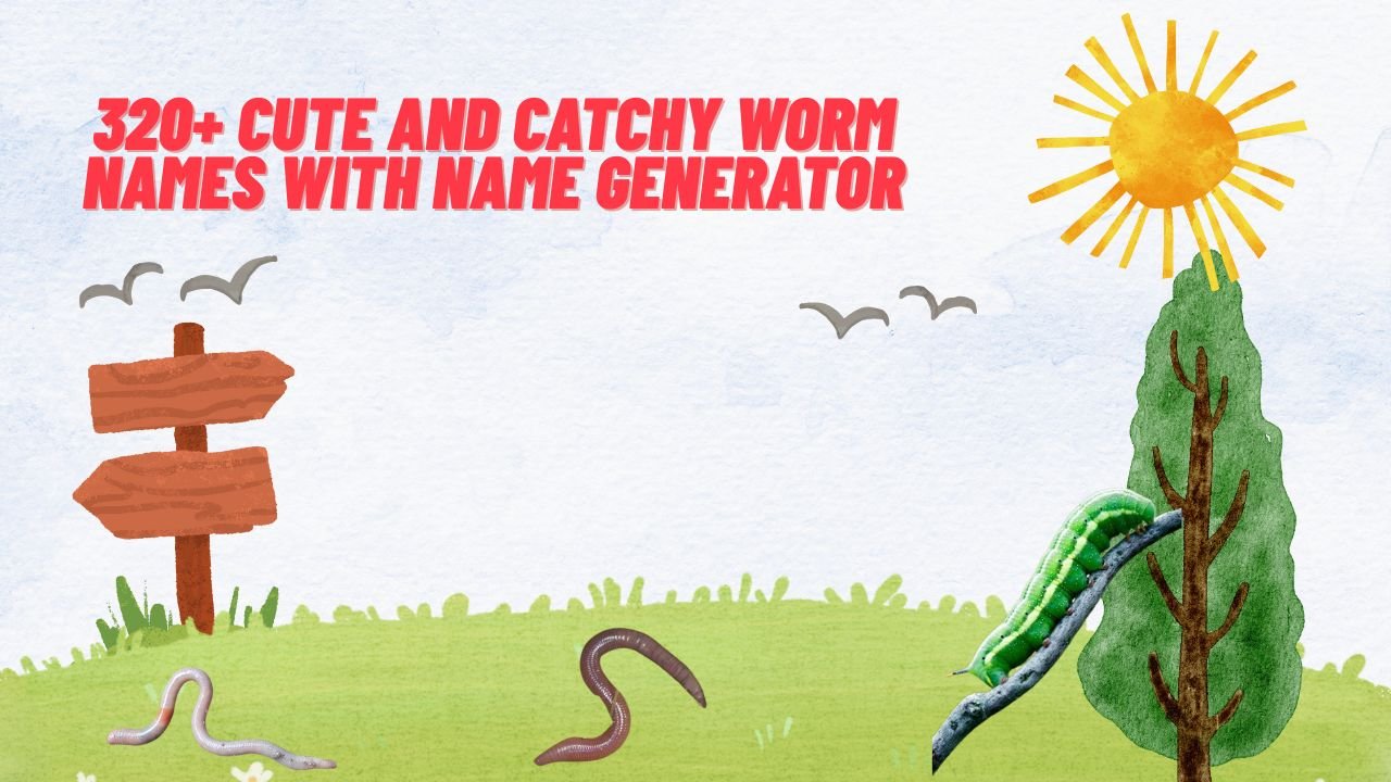 320+ Cute And Catchy Worm Names With Name Generator
